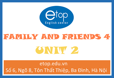 FAMILY & FRIENDS 4 - UNIT 2